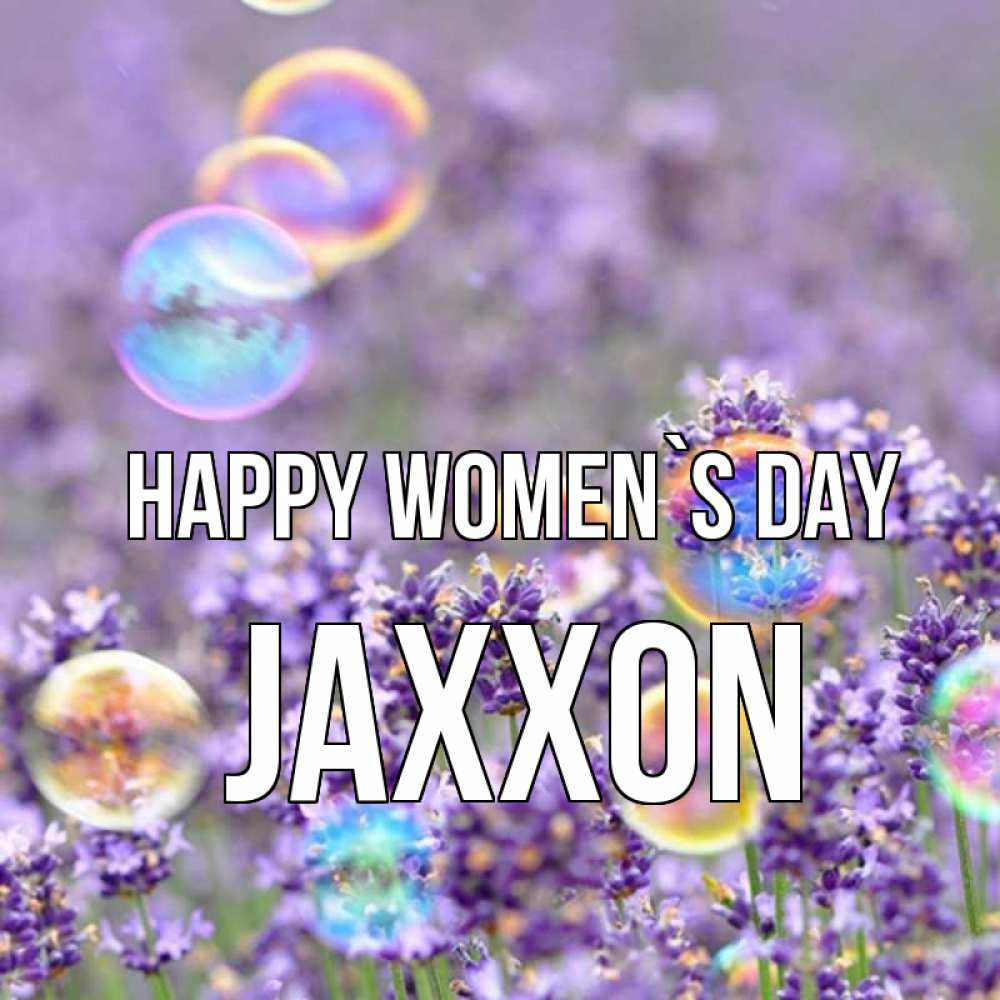 Greetings card с именем, Jaxxon happy women`s day цветы Greetings with text for free download 